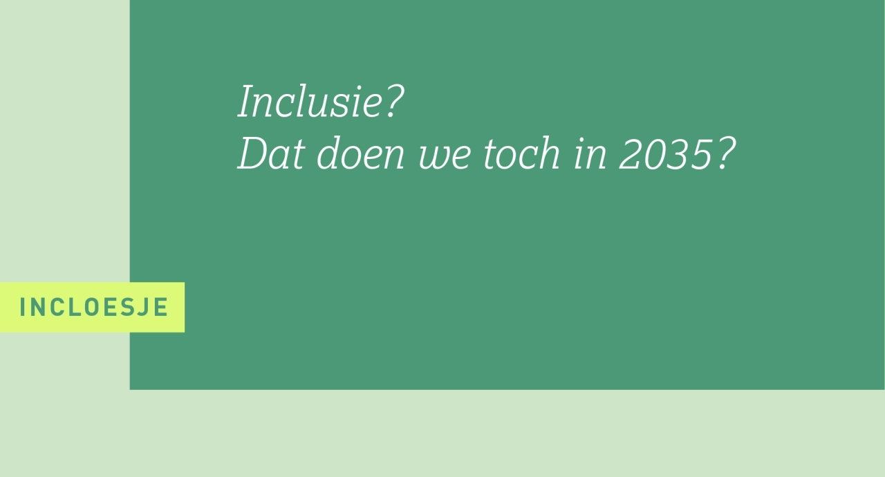 Ruud_inclusie-dat-doen-we-toch-in-2035.png