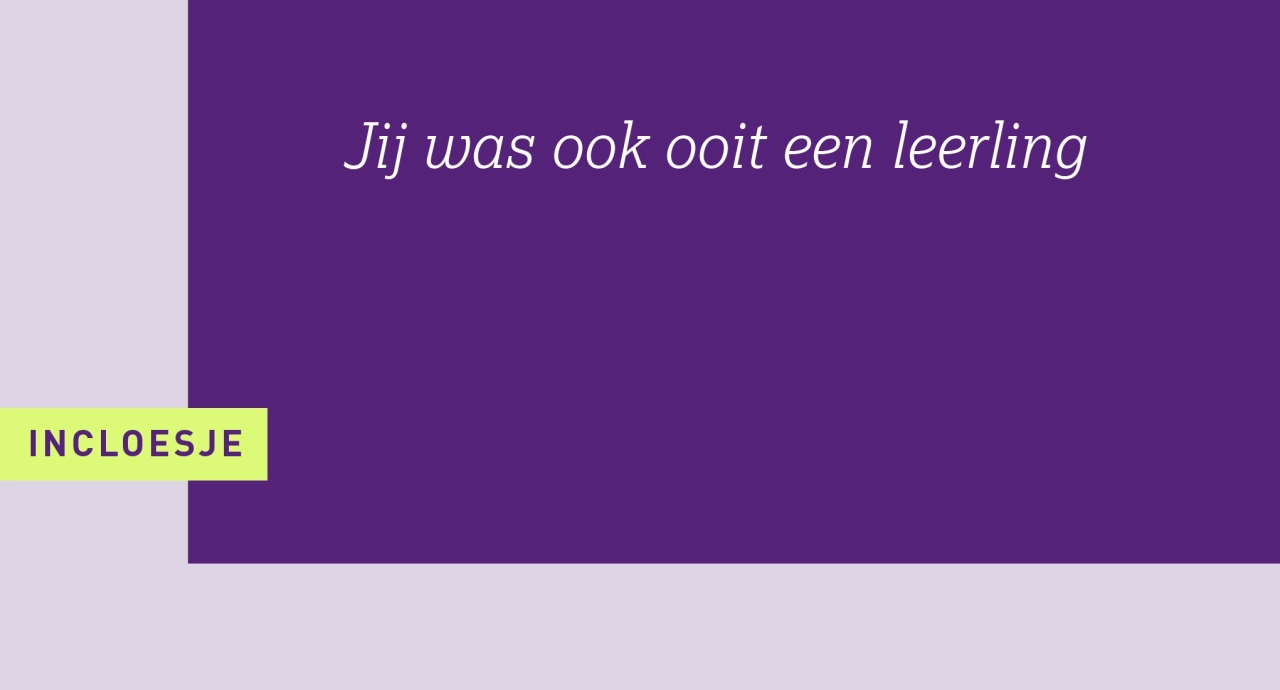 10_Jij was ook ooit een leerling.png